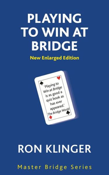 Cover for Ron Klinger · Playing To Win At Bridge - Master Bridge (Paperback Book) (2013)