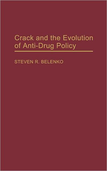 Cover for Steven Belenko · Crack and the Evolution of Anti-Drug Policy (Hardcover Book) (1993)