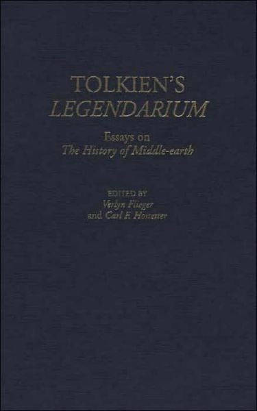 Cover for Verlyn Flieger · Tolkien's Legendarium: Essays on The History of Middle-earth - Contributions to the Study of Science Fiction and Fantasy (Hardcover Book) (2000)