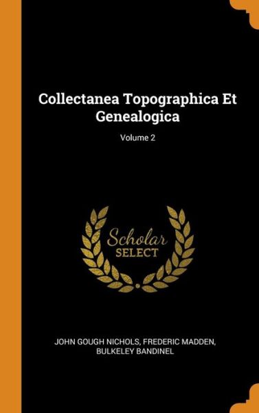 Cover for John Gough Nichols · Collectanea Topographica Et Genealogica; Volume 2 (Hardcover Book) (2018)