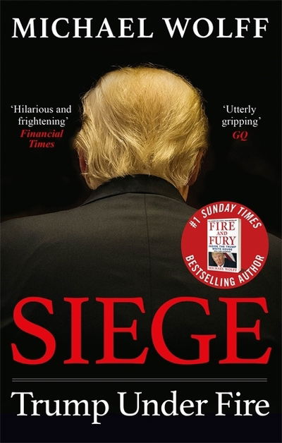 Siege: Trump Under Fire - Michael Wolff - Books - Little, Brown Book Group - 9780349144306 - September 3, 2020