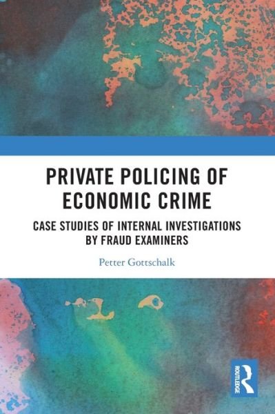 Cover for Petter Gottschalk · Private Policing of Economic Crime: Case Studies of Internal Investigations by Fraud Examiners (Paperback Bog) (2022)