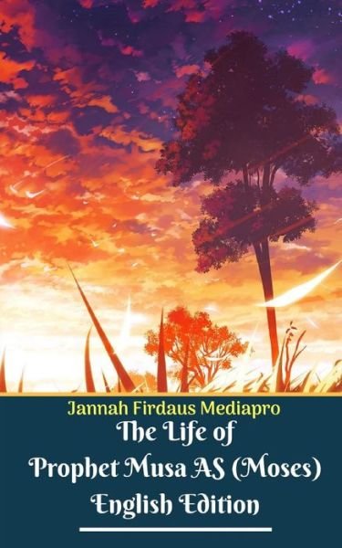 Cover for Jannah Firdaus Mediapro · The Life of Prophet Musa AS  English Edition (Paperback Bog) (2024)