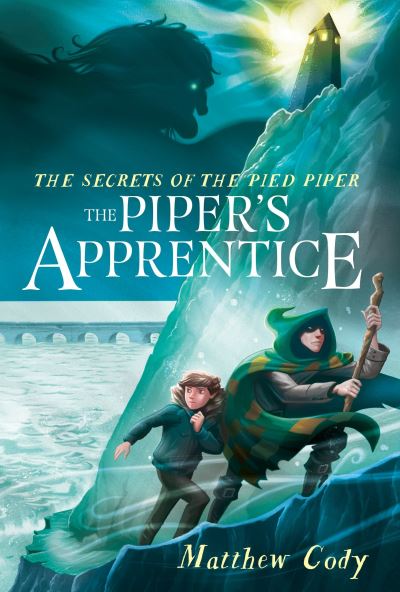 Cover for Matthew Cody · The Secrets of the Pied Piper 3: The Piper's Apprentice - The Secrets of the Pied Piper (Hardcover Book) (2017)