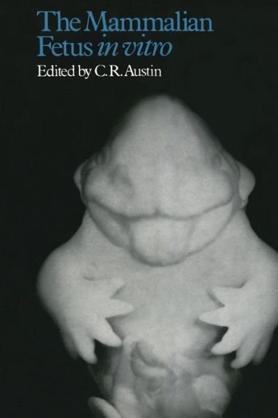 Cover for C. R. Austin · The Mammalian Fetus in vitro (Taschenbuch) [Softcover reprint of the original 1st ed. 1973 edition] (1973)