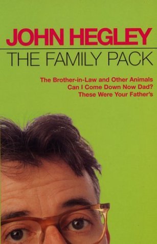 Cover for John Hegley · The Family Pack: &quot;Brother-in-law and Other Animals&quot;, &quot;Can I Come Down Now Dad?&quot;, &quot;These Were Your Father's&quot; (Pocketbok) [New edition] (1997)