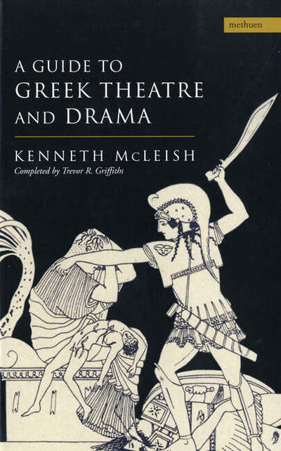 Cover for Kenneth McLeish · Guide To Greek Theatre And Drama - Plays and Playwrights (Paperback Book) (2003)