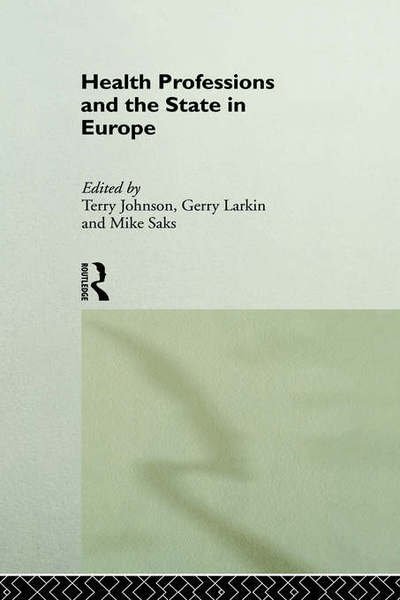 Cover for Terry Johnson · Health Professions and the State in Europe (Hardcover Book) (1994)