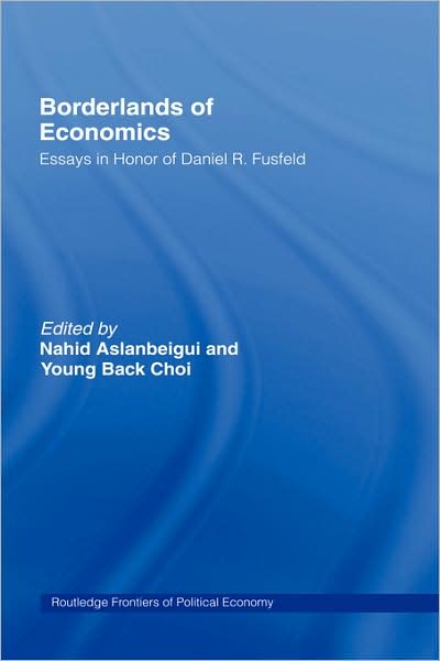 Cover for Nahid Aslanbeigui · Borderlands of Economics: Essays in Honour of Daniel R. Fusfeld - Routledge Frontiers of Political Economy (Hardcover bog) (1997)