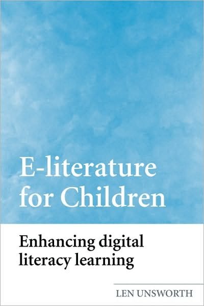 Cover for Unsworth, Len (University of New England, Australia) · E-literature for Children: Enhancing Digital Literacy Learning (Taschenbuch) [New edition] (2005)