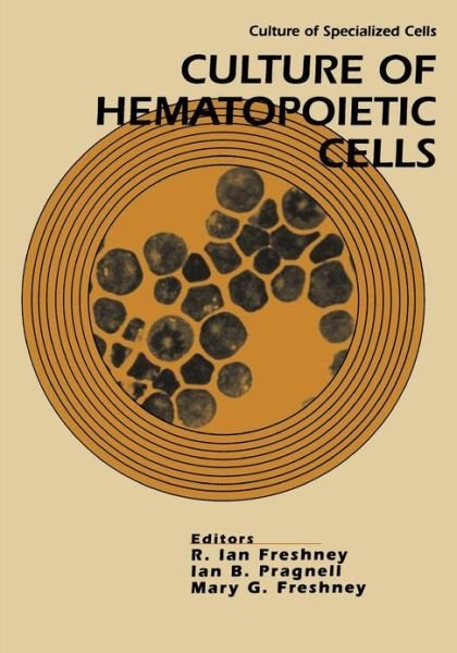 Culture of Hematopoietic Cells - Culture of Specialized Cells - RI Freshney - Bøker - John Wiley & Sons Inc - 9780471588306 - 25. august 1994