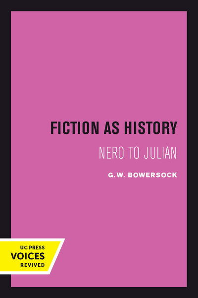 Cover for G. W. Bowersock · Fiction as History: Nero to Julian - Sather Classical Lectures (Paperback Book) (2018)