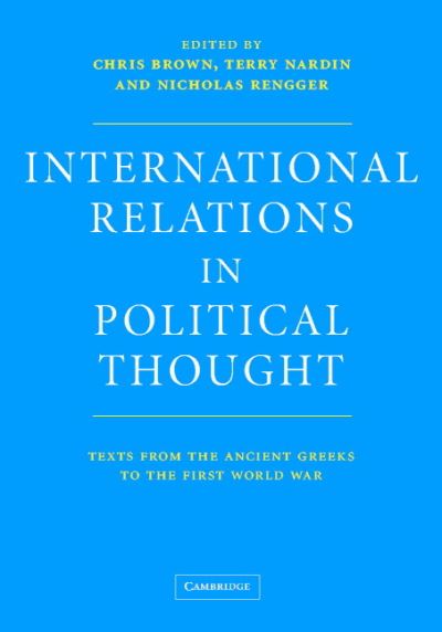 International Relations in Political Thought: Texts from the Ancient Greeks to the First World War - N J Rengger - Boeken - Cambridge University Press - 9780521573306 - 25 april 2002