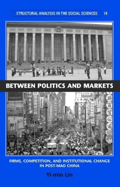 Cover for Lin, Yi-min (Hong Kong University of Science and Technology) · Between Politics and Markets: Firms, Competition, and Institutional Change in Post-Mao China - Structural Analysis in the Social Sciences (Hardcover Book) (2001)