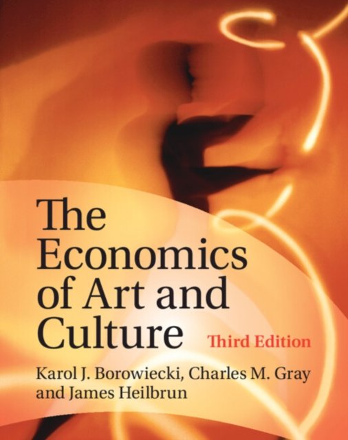 Cover for Borowiecki, Karol J. (Professor of Business Economics, University of Southern Denmark) · The Economics of Art and Culture (Hardcover Book) [3 Revised edition] (2023)
