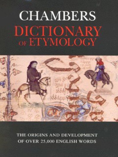 Cover for Chambers · Chambers Dictionary of Etymology (Hardcover Book) (1999)