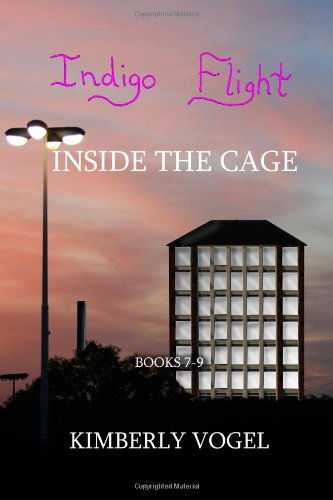 Cover for Kimberly Vogel · Indigo Flight: Inside the Cage (Paperback Book) (2011)