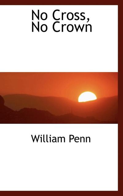 No Cross, No Crown - William Penn - Books - BiblioLife - 9780559152306 - October 9, 2008