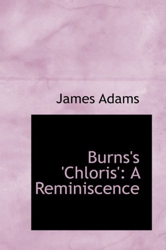 Cover for James Adams · Burns's 'chloris': a Reminiscence (Paperback Book) (2008)