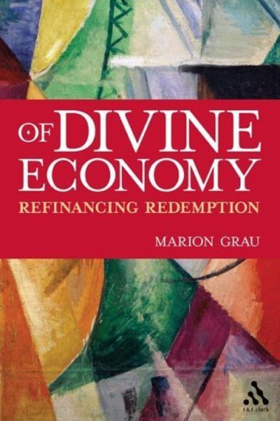 Cover for Grau, Dr Marion (MF Norwegian School of Theology, Religion and Society, Norway) · Of Divine Economy: Refinancing Redemption (Innbunden bok) (2005)