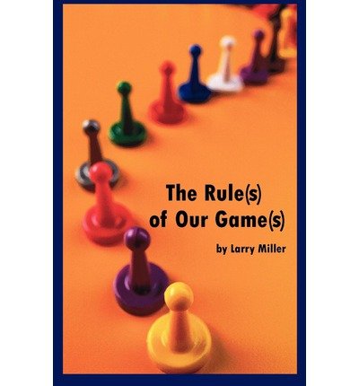 Cover for Larry Miller · The Rule (S) of Our Game (S) (Taschenbuch) (2012)