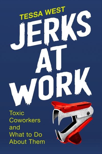 Jerks at Work: Toxic Coworkers and What to Do About Them - Tessa West - Books - Penguin Publishing Group - 9780593192306 - January 25, 2022