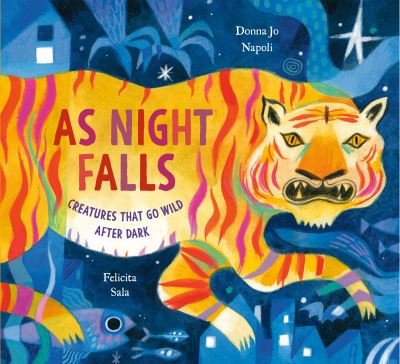 As Night Falls: Creatures That Go Wild After Dark - Donna Jo Napoli - Książki - Random House Children's Books - 9780593374306 - 28 marca 2023