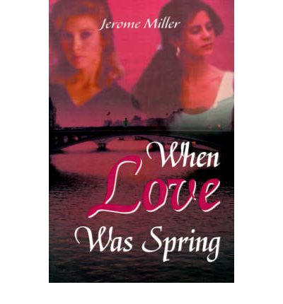 Cover for Jerome Miller · When Love Was Spring (Paperback Book) (2000)