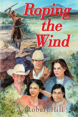 Cover for A. Robert Hill · Roping the Wind (Taschenbuch) (2001)