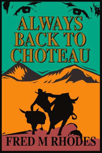 Cover for Fred Rhodes · Always Back to Choteau (Paperback Book) (2004)
