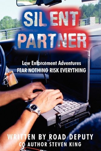 Silent Partner: Law Enforcement Adventures Fear Nothing Risk Everything - Steven King - Boeken - iUniverse - 9780595523306 - 6 november 2008