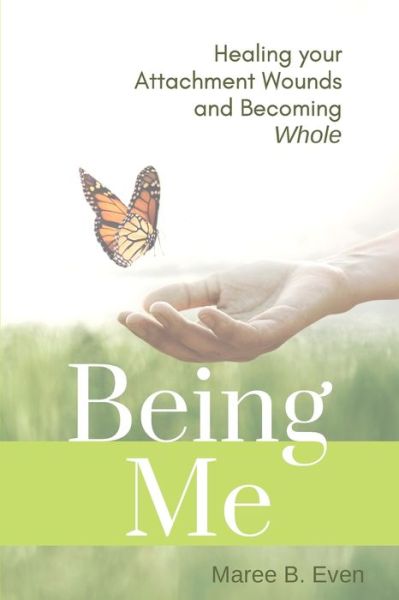 Cover for Maree B Even · Being Me: Healing your Attachment Wounds and Becoming Whole (Paperback Book) (2019)