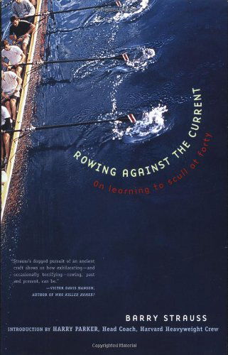Rowing Against the Current: On Learning to Scull at Forty - Barry Strauss - Books - Simon & Schuster - 9780684863306 - April 17, 2001
