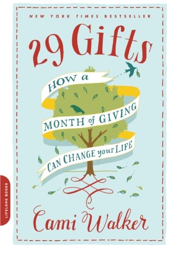29 Gifts: How a Month of Giving Can Change Your Life - Cami Walker - Books - Hachette Books - 9780738214306 - October 5, 2010