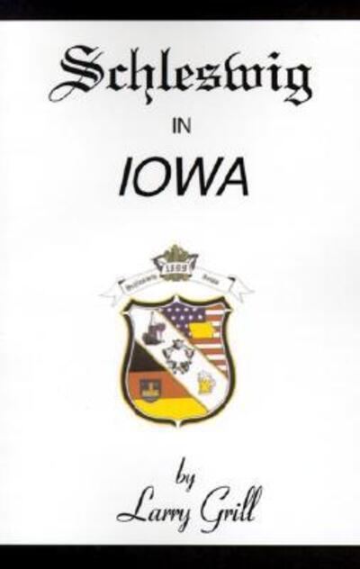 Cover for Larry Grill · Schleswig in Iowa (Bog) (1999)