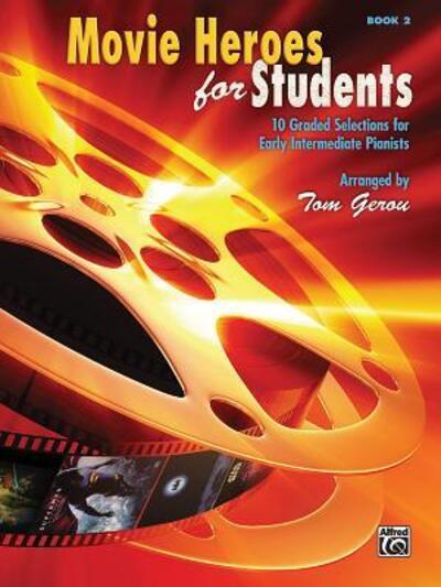 Movie Heroes for Students Book 2 - Tom  Arranged Gerou - Kirjat - ALFRED PUBLISHING CO.(UK)LTD - 9780739080306 - maanantai 6. kesäkuuta 2011