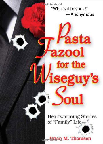 Cover for Brian M. Thomsen · Pasta Fazool for the Wiseguy's Soul: Heartwarming Stories of &quot;Family&quot; Life (Paperback Book) (2008)