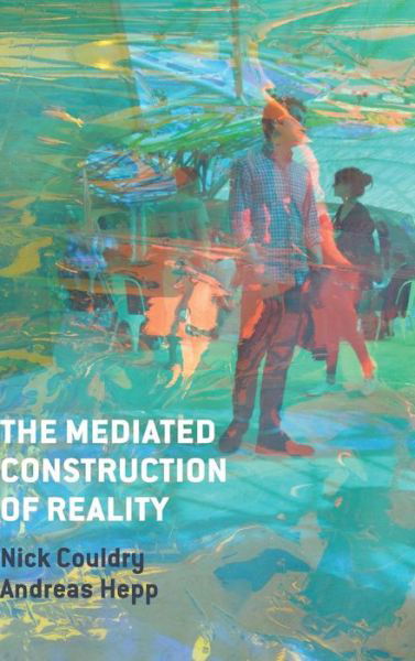 Cover for Nick Couldry · The Mediated Construction of Reality (Hardcover Book) (2016)