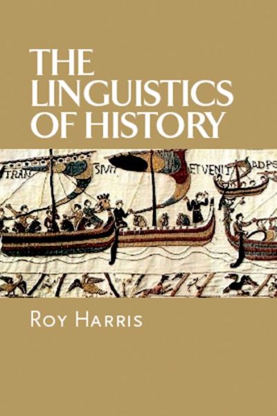 Cover for Harris, Roy, Jr. · The Linguistics of History (Hardcover Book) (2004)