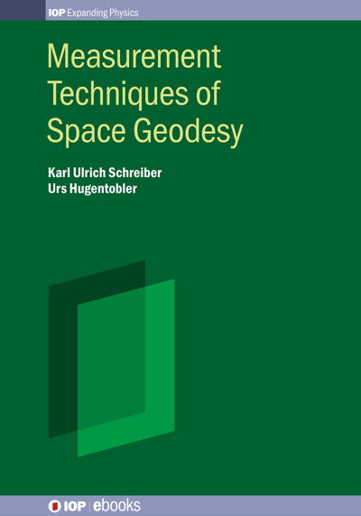 Cover for Ulrich Schreiber, Karl (Technische Universitat Munchen) · Measurement Techniques of Space Geodesy - IOP ebooks (Hardcover Book) (2025)