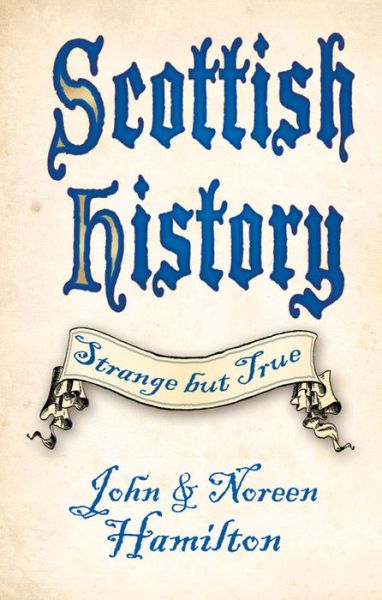 Cover for John Hamilton · Scottish History: Strange but True (Hardcover Book) (2016)