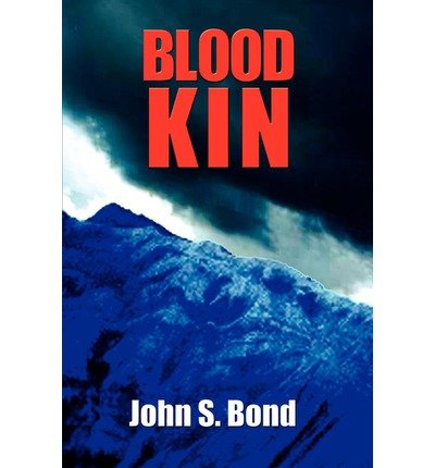 Blood Kin - John S. Bond - Books - AuthorHouse - 9780759624306 - May 16, 2003