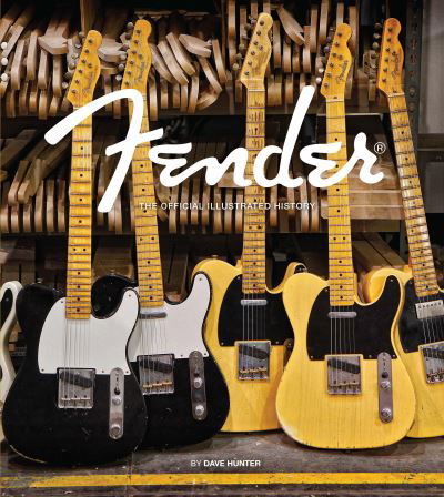 Cover for Dave Hunter · Fender: The Official Illustrated History (Gebundenes Buch) [New Edition with new cover &amp; price edition] (2023)