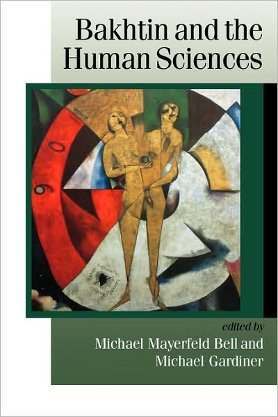 Bakhtin and the Human Sciences: No Last Words - Published in association with Theory, Culture & Society - Michael Gardiner - Books - SAGE Publications Inc - 9780761955306 - August 7, 1998