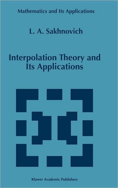 Cover for Lev A. Sakhnovich · Interpolation Theory and Its Applications - Mathematics and Its Applications (Hardcover Book) (1997)