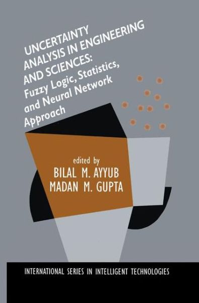 Cover for Madan M Gupta · Uncertainty Analysis in Engineering and Sciences: Fuzzy Logic, Statistics, and Neural Network Approach - International Series in Intelligent Technologies (Hardcover Book) [1998 edition] (1997)