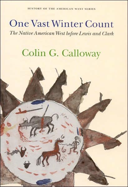 Cover for Colin G. Calloway · One Vast Winter Count: The Native American West before Lewis and Clark - History of the American West (Inbunden Bok) (2003)