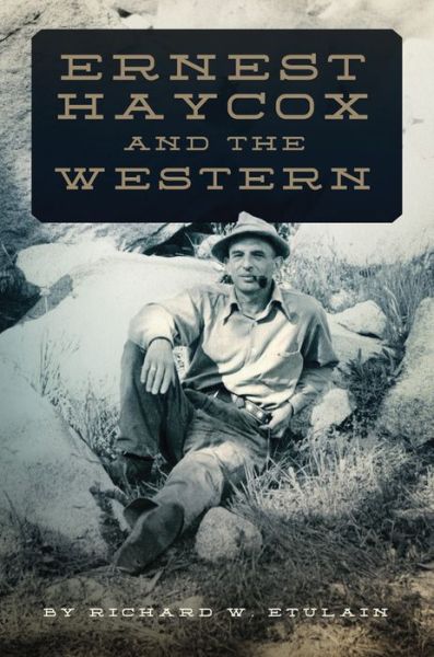 Cover for Richard W. Etulain · Ernest Haycox and the Western (Hardcover Book) (2017)