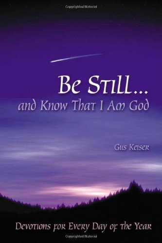 Be Still...And Know That I Am God: Devotions for Every Day of the Year - Gus Keiser - Libros - 1517 Media - 9780806652306 - 19 de julio de 2006