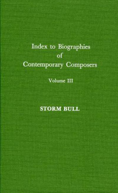 Cover for Storm Bull · Index to Biographies of Contemporary Composers - Index to Biographies of Contemporary Composers (Hardcover Book) (1987)